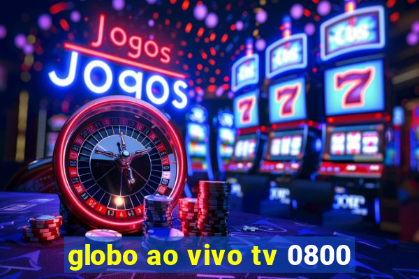 globo ao vivo tv 0800